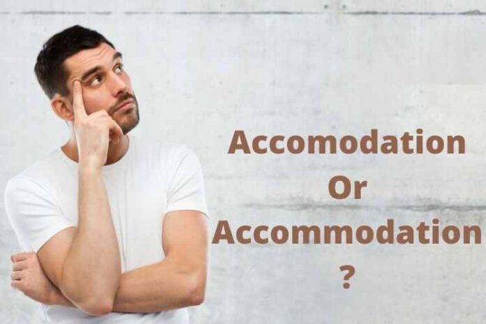 Accomodation Or Accommodation : Which One Is Correct?
