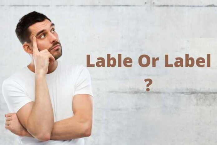 Lable Or Label : Which One Is Correct?