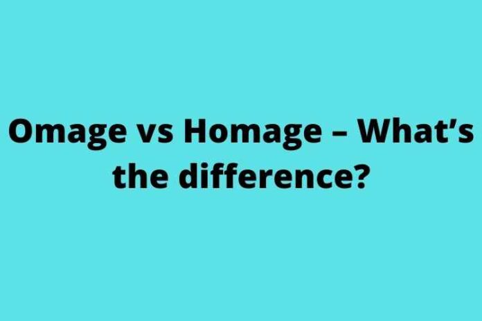 Omage vs Homage – What’s the difference?