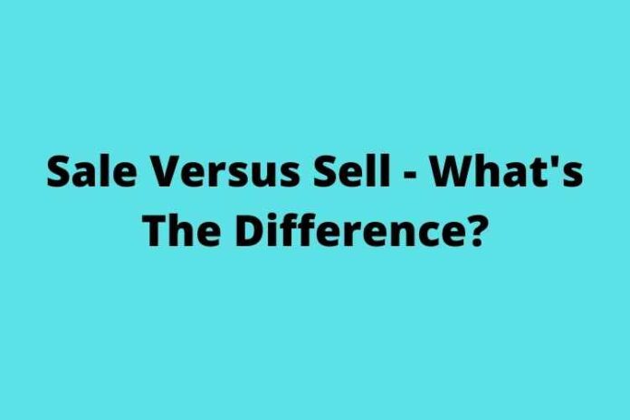 Sale Versus Sell - What's The Difference?