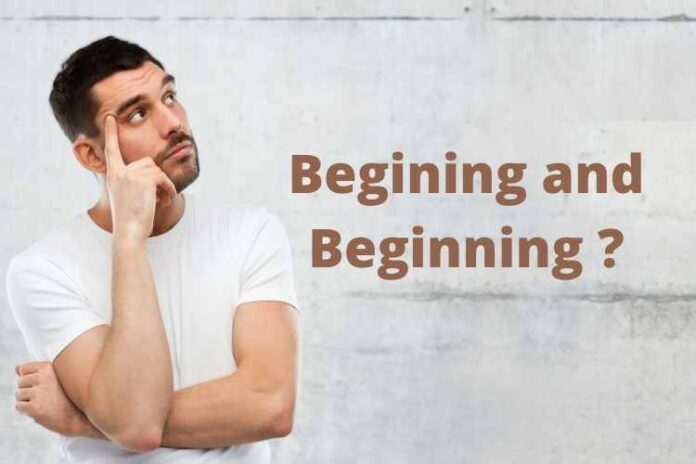 What is the difference between Begining and Beginning?