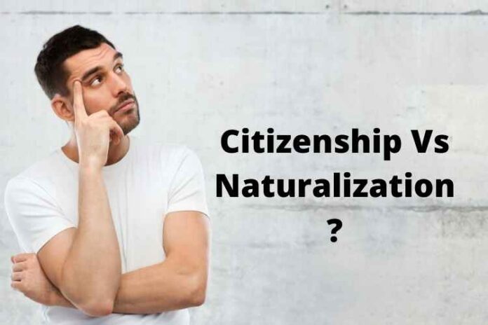 Citizenship Vs Naturalization