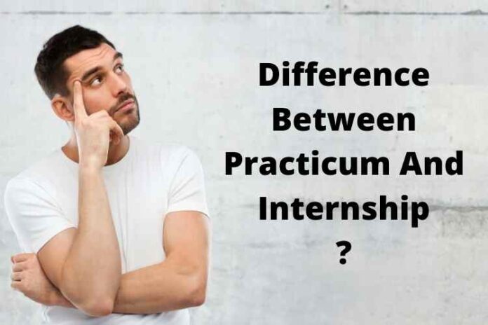Difference Between Practicum And Internship