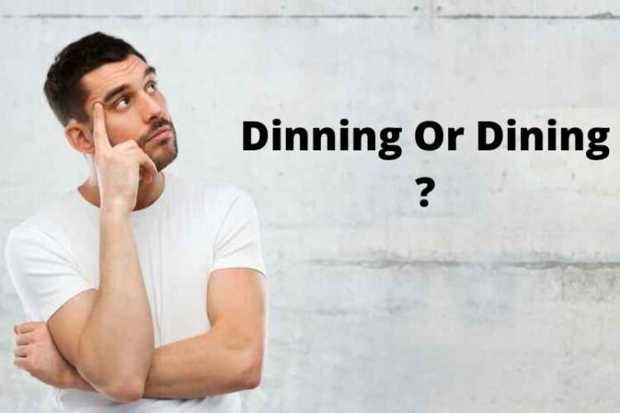 Dinning Or Dining