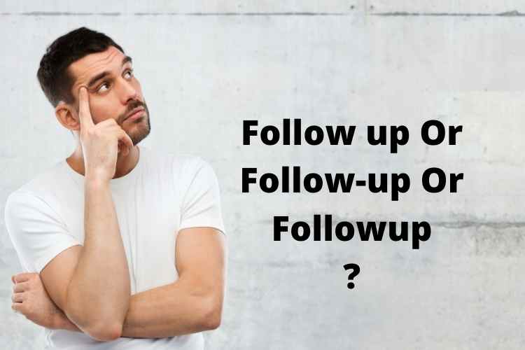 Difference Between Follow Up And Follow Up