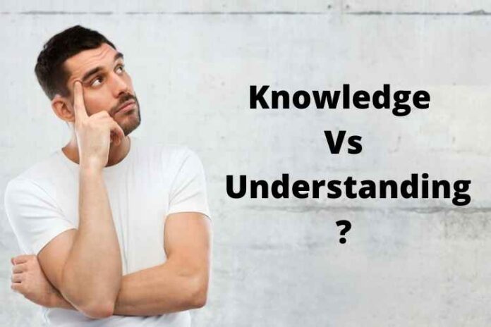 Knowledge Vs Understanding