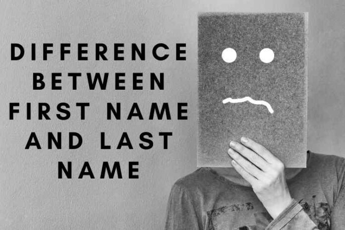 Difference Between First Name and Last Name