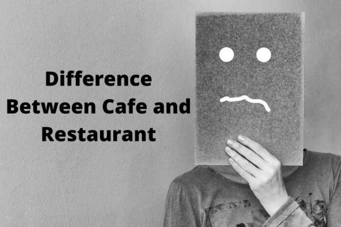 Difference Between Cafe and Restaurant