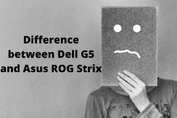 Difference between Dell G5 and Asus ROG Strix