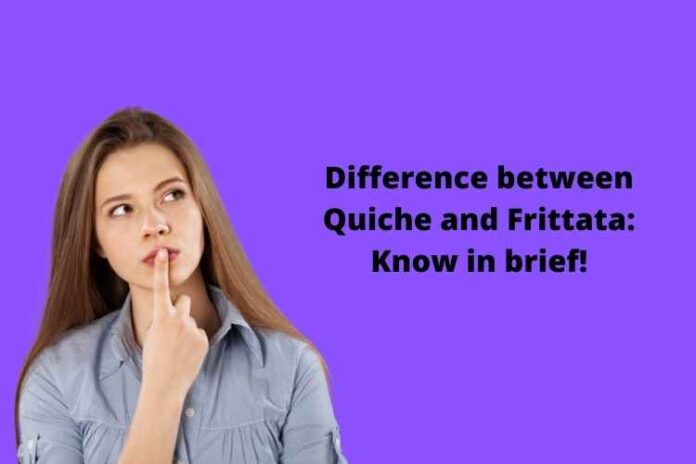 Difference between Quiche and Frittata Know in brief!