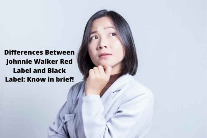 Differences Between Johnnie Walker Red Label and Black Label: Know in brief!