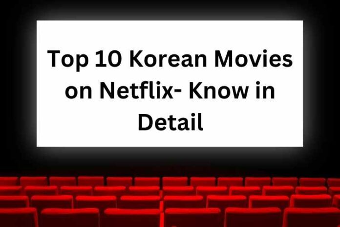 Top 10 Korean Movies on Netflix