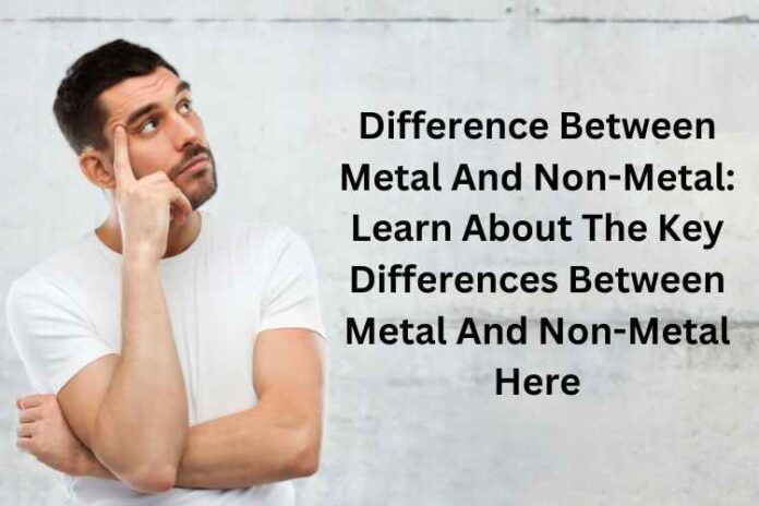 Difference Between Metal And Non-Metal