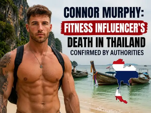 Connor Murphy: Fitness Influencer Death in Thailand Confirmed by Authorities